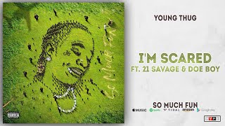 Young Thug - I&#39;m Scared Ft. 21 Savage &amp; Doe Boy (So Much Fun)