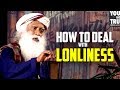 How to Deal With Loneliness - Sadhguru