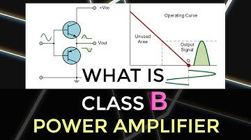 What is Class B Power Amplifier | Feedback Amplifiers | Electronic Devices & Circuits