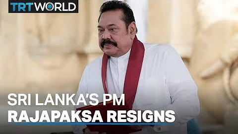 Prime Minister Mahinda Rajapaksa resigns amid public anger - DayDayNews