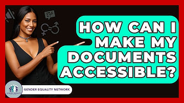 How Can I Make My Documents Accessible? - Gender Equality Network