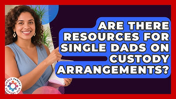 Are There Resources for Single Dads on Custody Arrangements? | Single Parent Support Hub News