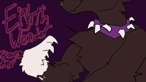 Eighth wonder || Scourge AMV