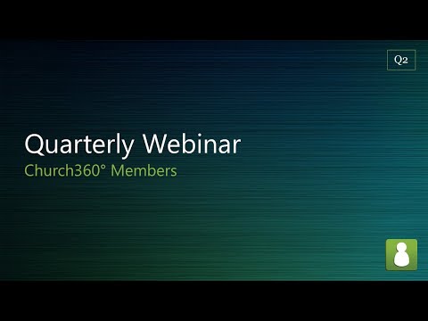 Church360° Members: Quarterly Updates Webinar - Q2 2022