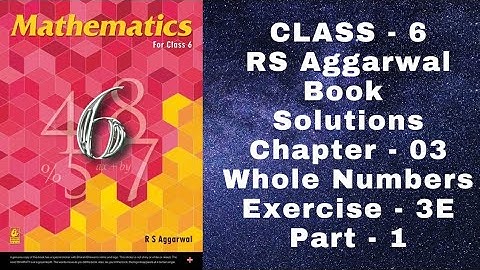 Class 6 | Chapter : 03 | Whole Numbers | Exercise - 3E Part - 1 | R.S. Aggarwal Solutions