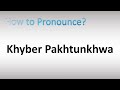 How to pronounce khyber pakhtunkhwa