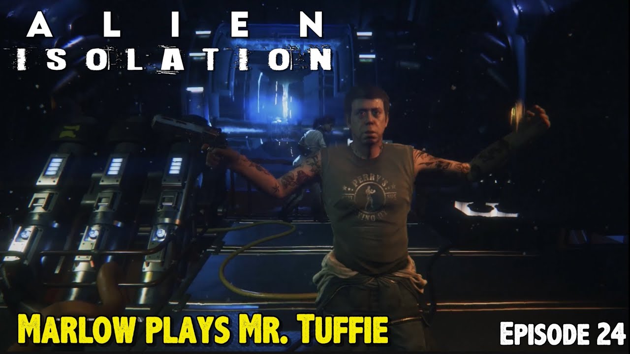 Alien Isolation (2014) | Marlow Plays Mr. Tuffie | Episode 24 - YouTube