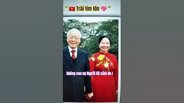 💖"Trái tim lớn". TBT Nguyễn Phú Trọng.