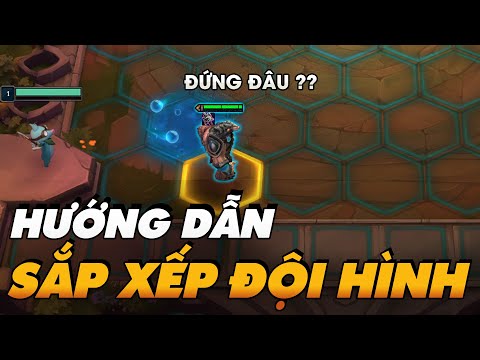 [HƯỚNG DẪN TÂN THỦ] CÁCH SẮP XẾP ĐỘI HÌNH TRONG ĐẤU TRƯỜNG CHÂN LÝ