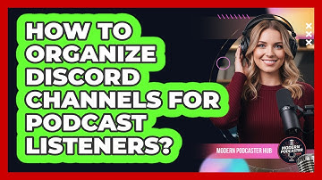 How To Organize Discord Channels for Podcast Listeners?