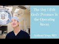 A Holistic Surgeon Describes The Day He Felt God’s Presence in the Operating Room