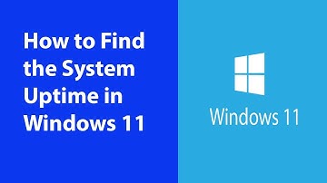 How to Find the System Uptime in Windows 11