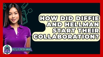 How Did Diffie And Hellman Start Their Collaboration? - Next LVL Programming