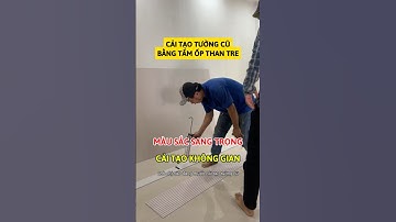 Cải tại tường cũ bằng Tấm Ốp Đa Năng Sợi Than Tre Vân Vải