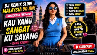 DJ KAU YANG SANGAT KU SAYANG – Rano Karno | DJ Remix Slow Malaysia 90an | Lagu Nostalgia Kenangan