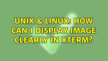 Unix & Linux: How can I display image clearly in xterm?