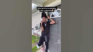 When girls try to apologize after a argument :