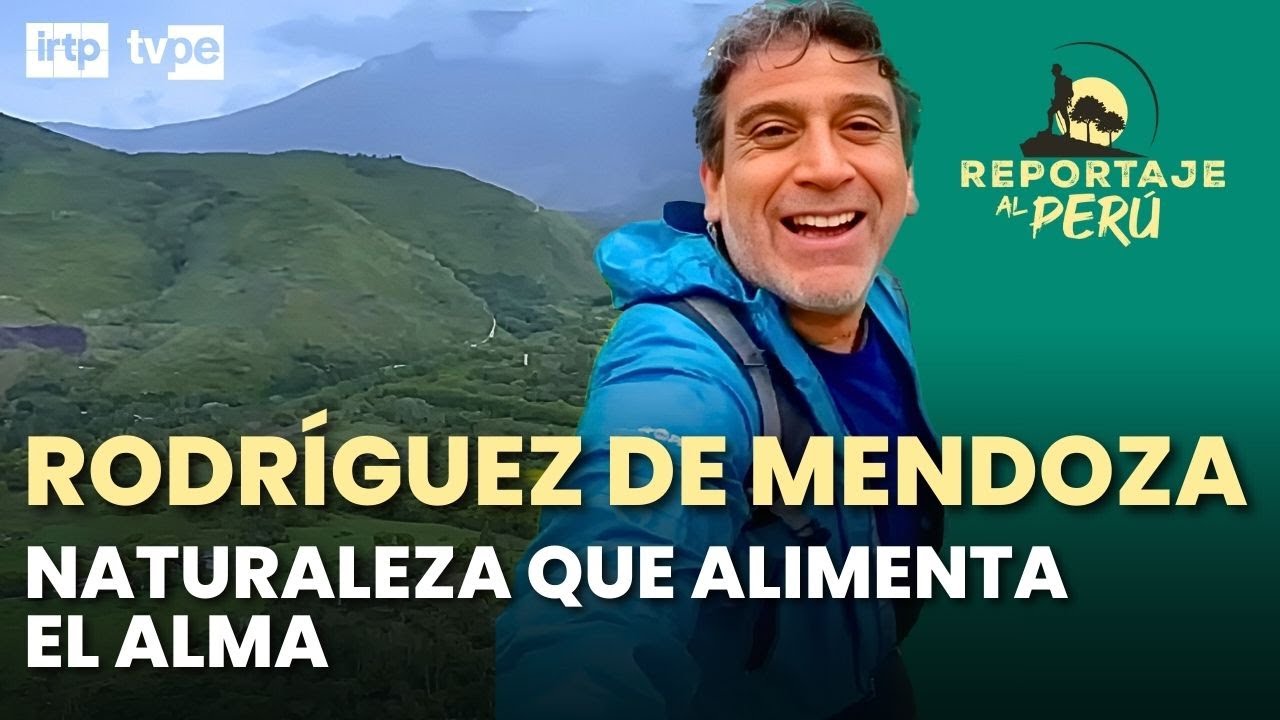 Rodríguez de Mendoza: naturaleza que alimenta el alma | 