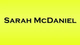 Pronunciation Of Sarah Mcdaniel