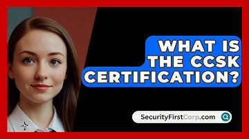 What Is The CCSK Certification? - SecurityFirstCorp.com