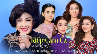 Liên khúc Kiếp Cầm Ca | NSND Lệ Thủy - Quỳnh Trang - Kha Ly - Ngọc Liên - Trương Bảo Như