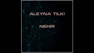 Aleyna Tilki~Nehir✨ {slowed} Resimi