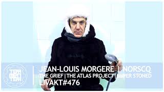 LIVAKT#476 : Jean-Louis Morgère | Norscq | The Grief | The Atlas Project | Super Stoned