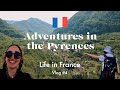 French Pyrenees Adventures (Life in France, Ep. 4) 🇫🇷⛰