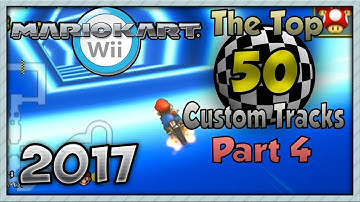 Mario Kart Wii - Top 50 Custom Tracks (2017) Part 4