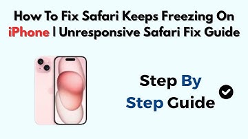 How To Fix Safari Keeps Freezing On iPhone | Unresponsive Safari Fix Guide