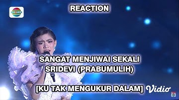 SANGAT MENJIWAI SEKALI SRIDEVI (PRABUMULIH) - [KU TAK MENGUKUR DALAM] || REACTION