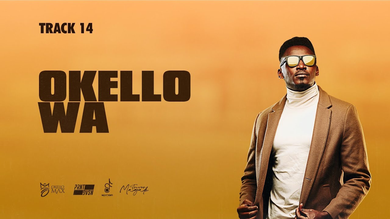 Okello Max   Okello Wa Official Lyric Video