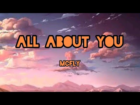 McFly - All About You (lyrics)