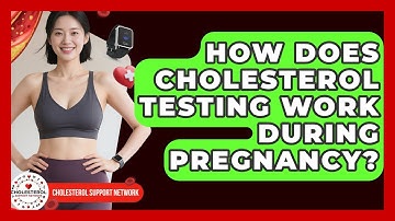 How Does Cholesterol Testing Work During Pregnancy? | Cholesterol Support Network