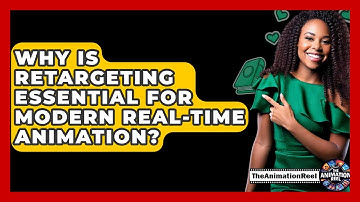 Why Is Retargeting Essential For Modern Real-time Animation? - The Animation Reel