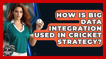 How Is Big Data Integration Used In Cricket Strategy? - Go-To Cricket Guide