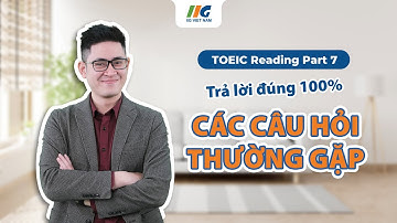TOEIC Reading Part 7: Các dạng câu hỏi thường gặp và cách làm bài hiệu quả nhất | IIG Việt Nam