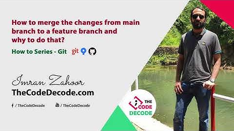 How to merge the changes from main or master branch to a feature branch and why to do that?