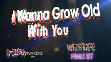 I Wanna Grow Old With You | Westlife | Karaoke Version | Female Key