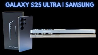 Galaxy S25 Ultra Unboxing Specs, Design Everything You Need To Know