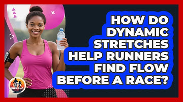 How Do Dynamic Stretches Help Runners Find Flow Before A Race? - All Sorts Of Running