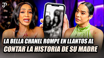 LA BELLA CHANEL ROMPE EN LLANTOS AL CONTAR LA HISTORIA DE SU MADRE