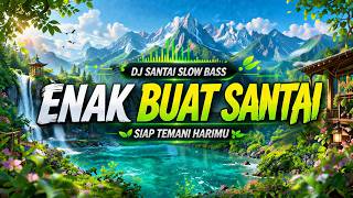 DJ SANTAI SLOW BASS 2026 🎧 Enak Buat Santai, Temani Harimu & Bikin Pikiran Tenang