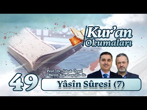 Yâsîn Sûresi (7) - Prof. Dr. İshak Özgel | Kur’an Okumaları-49