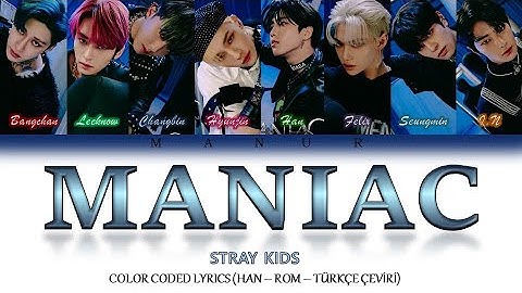 Stray Kids (스트레이 키즈) - Maniac (Han - Rom - TÜRKÇE ÇEVİRİ) Color Coded Lyrics