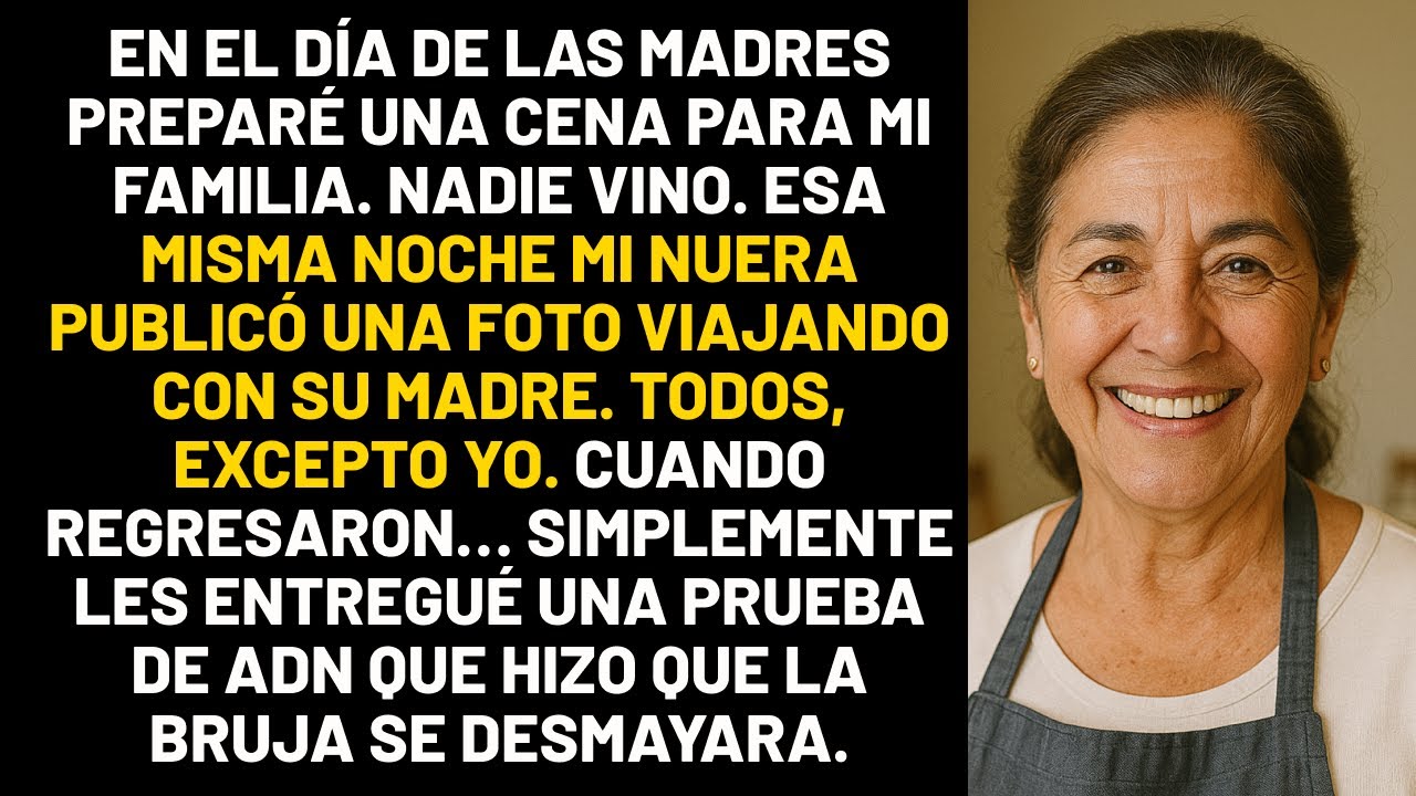 En el Día de las Madres preparé una cena para mi familia. Nadie vino. Esa misma noche mi nuera...