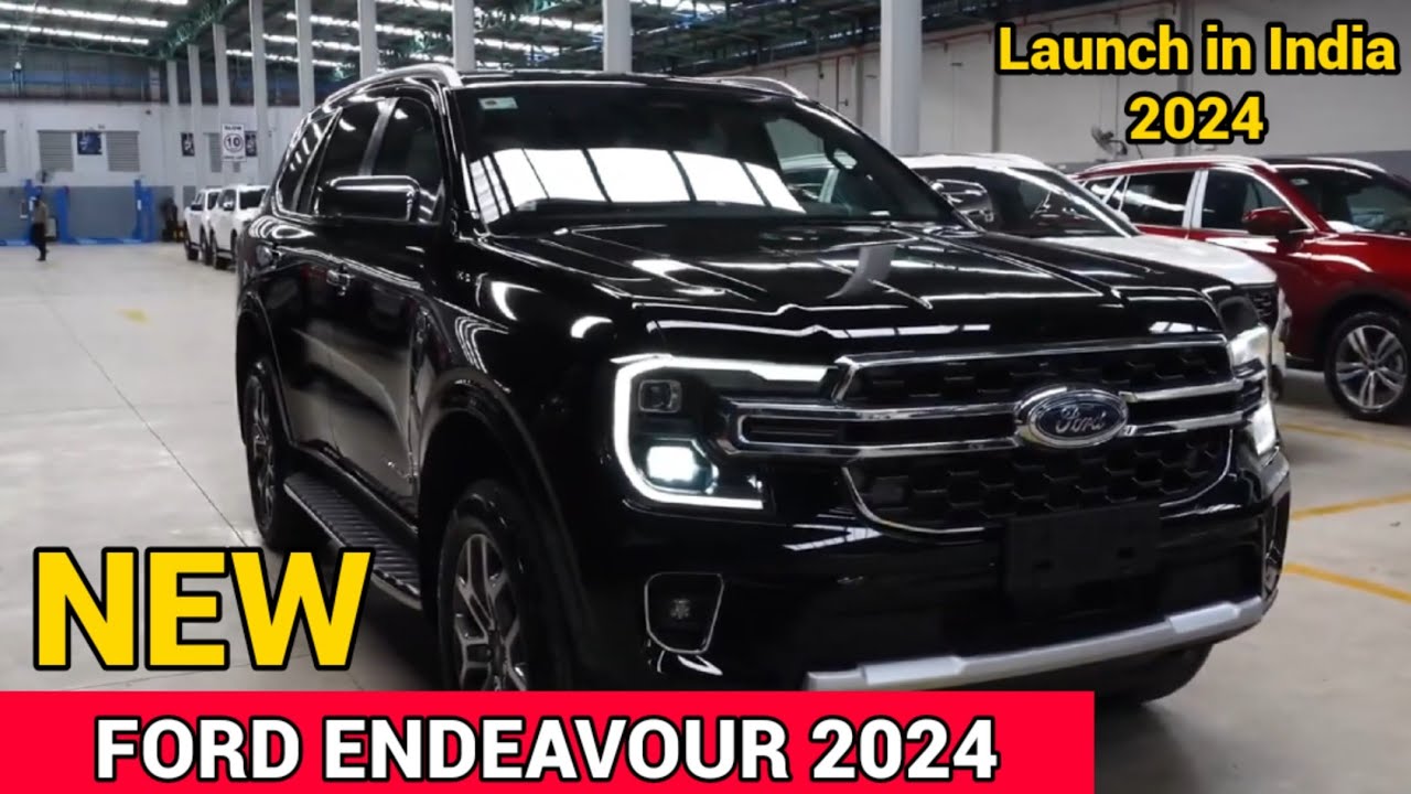 Ford Endeavour 2024 Launch Date in India New Ford Endeavour 2024