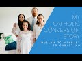 My Catholic Conversion Story