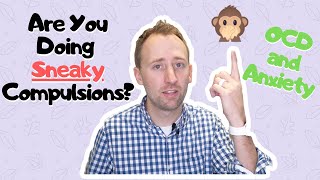 Sneaky Compulsions for OCD and Anxiety