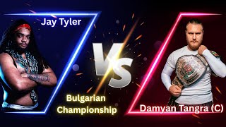 Jay Tyler Vs Damyan Tangra for The Bulgarian Championship
